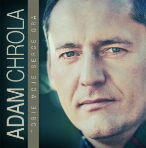 Adam Chrola - Tobie moje serce gra