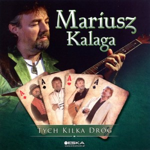 Mariusz Kalaga - Tych kilka dróg