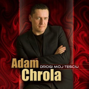 Adam Chrola - "Drogi mój teściu"