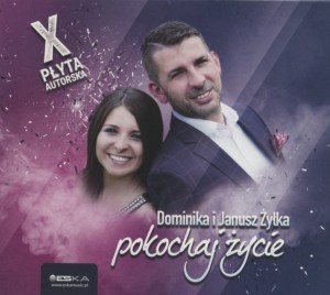 Dominika i Janusz Żyłka - Pokochaj życie